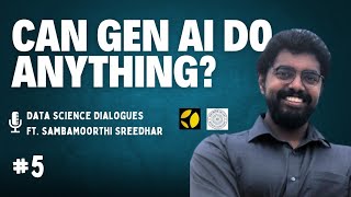 05: CAN GENERATIVE AI DO ANYTHING ? FT. SREEDHAR | DATA SCIENCE DIALOGUES