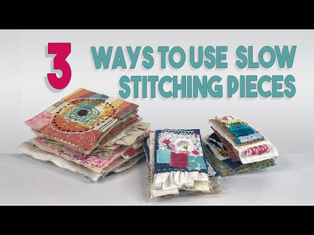 3 Ways to Use Your Slow Stitching Pieces, Best 3 way to do Slow Stitching  Pieces