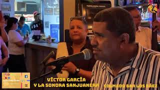 Victor Garcia y La Sonora Sanjuanera” Video Salsa Calle Timba Colmado Bar Los Báez #Salsacalletimba