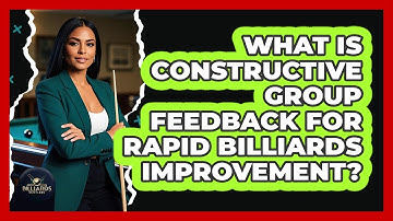 What Is Constructive Group Feedback For Rapid Billiards Improvement? - Billiards Hustlers