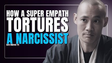 HOW A SUPER EMPATH TORTURES A NARCISSIST I Shi Heng Yi I