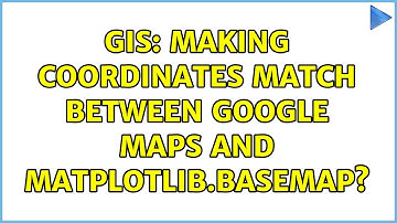 GIS: Making coordinates match between Google Maps and matplotlib.basemap?
