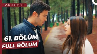 Aşk ve Umut 61. Bölüm