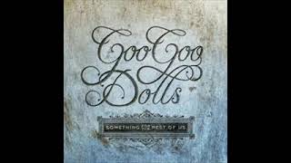 Goo Goo Dolls - Say You&#39;re Free