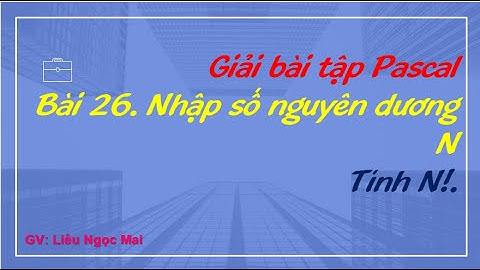 Bài 26. Nhập số nguyên N. Tính N giai thừa