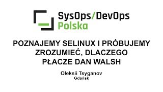 [#86] Poznajemy SELinux i próbujemy zrozumieć, dlaczego Dan Walsh płacze - Oleksi Tsyganov