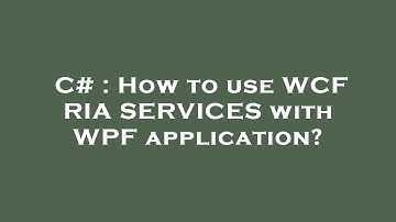 C# : How to use WCF RIA SERVICES with WPF application?