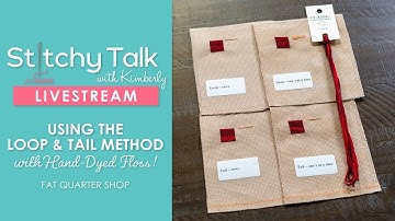 LIVE: Kimberly Teaches the Loop & Tail Method with Hand-Dyed Floss! - Stitchy Talk #22