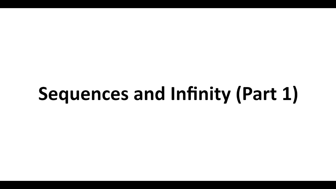 Sequences and Infinity (Part 1)