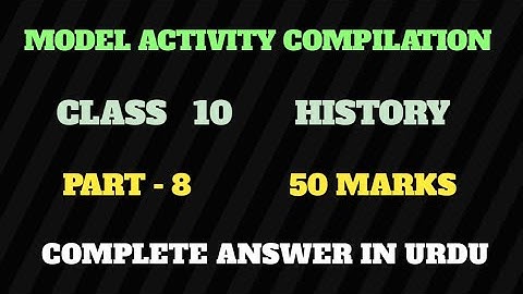Model Activity Compilation Class10 History 50 Marks// Part-8//Answer in Urdu