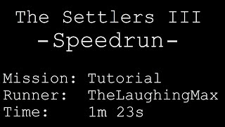 Speedrun: The Settlers III [Die Siedler 3] # Tutorial in 1m 23s [World Record]