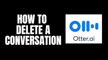 How To Delete a Conversation Otter.ai Tutorials