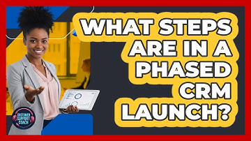 What Steps Are In A Phased CRM Launch?