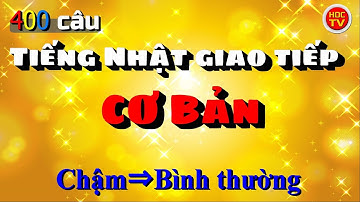 【Bản lưu trữ】400 câu luyện tập giao tiếp tiếng nhật cơ bản