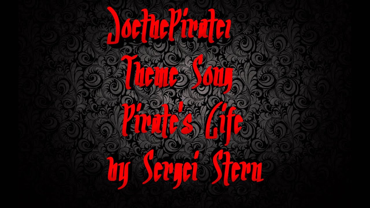 Joe the Pirate's Theme Song - "Pirate's Life"  by Sergei Stern