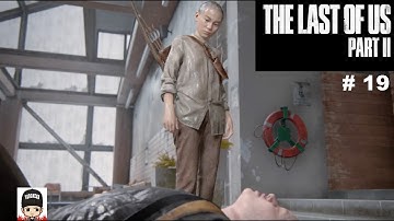 THE LAST OF US 2 Gameplay Walkthrough Part 19