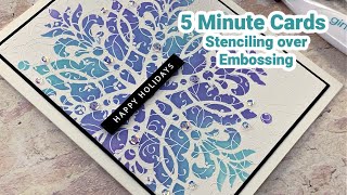 Stenciling over Embossing  5 Minute Cards