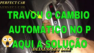 Câmbio automático travou no 'P'? Existem duas soluções!