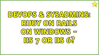 DevOps & SysAdmins: Ruby on Rails on Windows - IIS 7 or IIS 6? (3 Solutions!!)