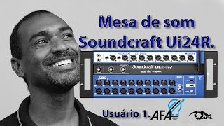 Mesa de som Soundcraft UI24R - primeiros passos 1 - André Alves - Projeto AFA