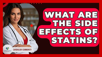 What Are The Side Effects Of Statins? - Cardiology Community