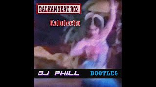 Balkan Beat Box - Kabulectro (DJ Phill Bootleg)