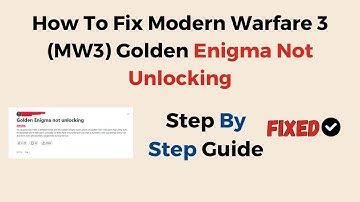 How To Fix Modern Warfare 3 MW3 Golden Enigma Not Unlocking