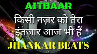 kisi Nazar Ko Tera Intezar Aaj Bhi Hai Jhankar Beats Remix song DJ Remix | instagram