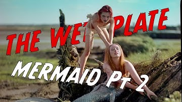 The Return of the Wet Plate Mermaid, How We Went From Failure to Success.