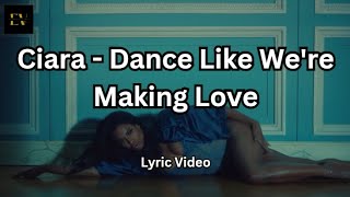 Ciara - Dance Like We're Making Love [2015] (Lyric Video)