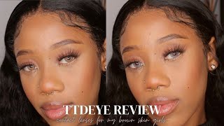 The Perfect Contact Lenses For My Brown Skin Girls Ft. Ttdeye