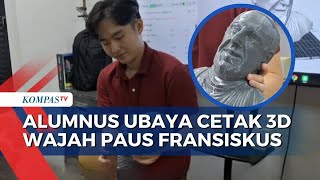 3D Printing Wajah Paus Fransiskus, Karya Alumnus Teknik Ubaya untuk Mengenang Pemimpin Katolik