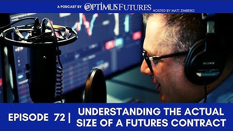Understanding The Actual Size of a Futures Contract - Ep 72
