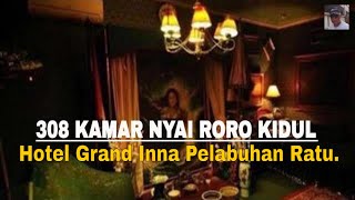308 KAMAR NYAI RORO KIDUL. HOTEL GRAND INNA PELABUHAN  RATU.