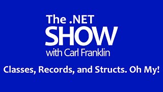 Famous Classes, Records, and Structs. Oh My! The .NET Show with Carl Franklin Ep 13 Wealth
