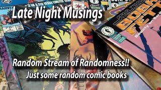 Late Night Musings - Random Stream of Randomness Comic Books