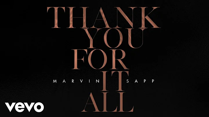 Marvin Sapp - Thank You For It All (Official Lyric...