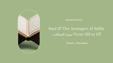 Jummah Sermon: Sura 37 The Arrangers Al Saffat سورة الصافات Verse 133 to 137 - Hussain, Ahmedabad.