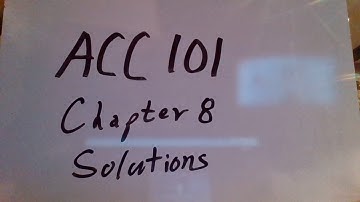 ACC 101 Chapter 8 Solutions