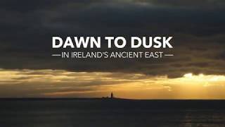 Dawn to Dusk in Ireland's Ancient East