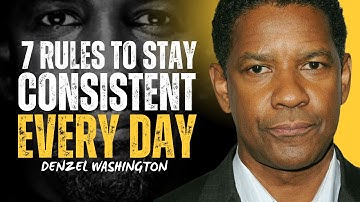 7 regels om elke dag consistent te blijven - DENZEL WASHINGTON MOTIVATIE