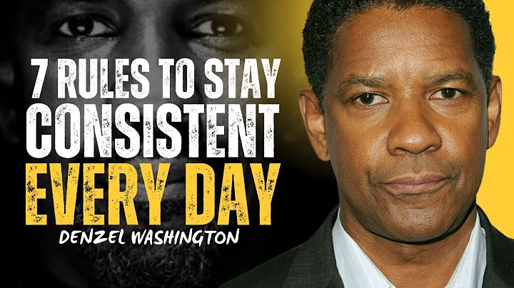 7 Rules to Stay Consistent Every Single Day - DENZEL WASHINGTON MOTIVATION