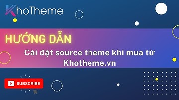 HƯỚNG DẪN Cài Đặt Source Code Theme Lên Hosting Khi Mua Theme Từ Khotheme.vn