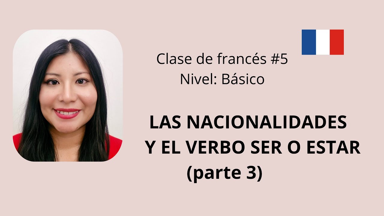 Clase de francés #5  Las nacionalidades y verbo ser o estar (parte 3)