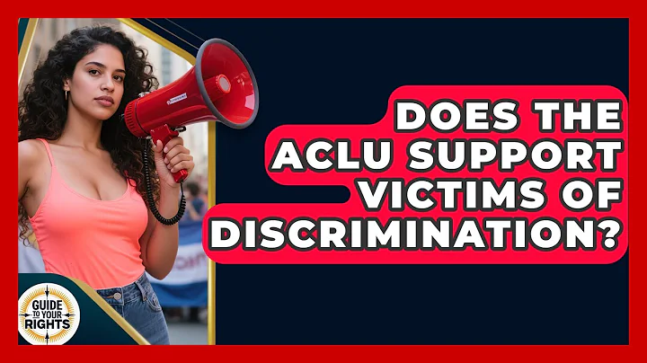 Does The ACLU Support Victims Of Discrimination? - Guide To Your Rights