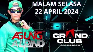 MALAM SELASA 22 APRIL 2024 DJ AGUNG ALPINO •GRAND CLUB BANJARMASIN•