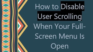 How to Disable User Scrolling When Your Full-Screen Menu Is Open