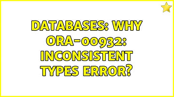 Databases: Why ORA-00932: Inconsistent Types error? (2 Solutions!!)
