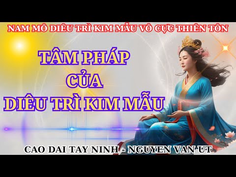 RẤT HAY VÀ Ý NGHĨA | TÂM PHÁP CỦA ĐỨC DIÊU TRÌ KIM MẪU