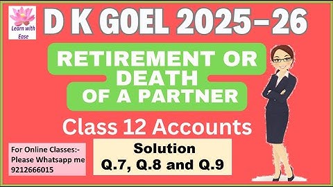 Q7, Q8 and Q9 Retirement or Death of a Partner| DK Goel 2025-26| Class 12| Accounts @learnwithease